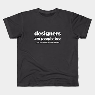 Designers are people too - White Text Kids T-Shirt